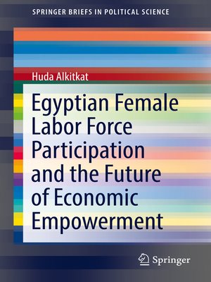 cover image of Egyptian Female Labor Force Participation and the Future of Economic Empowerment